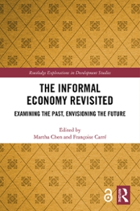 the informal economy revisited examining the past, envisioning the future 1st edition martha chen, françoise