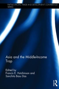 asia and the middle-income trap 1st edition francis e hutchinson, sanchita basu das 1317388666, 9781317388661
