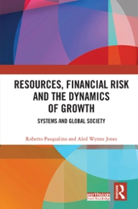 resources, financial risk and the dynamics of growth systems and global society 1st edition roberto