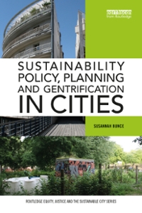 sustainability policy, planning and gentrification in cities 1st edition susannah bunce 1317443713,