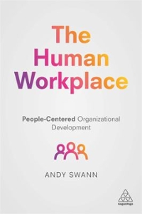 the human workplace people-centred organizational development 1st edition andy swann 0749481226, 9780749481223