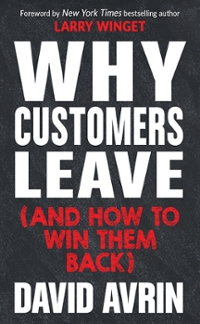 why customers leave (and how to win them back) 1st edition david avrin, larry winget 1632658372, 9781632658371