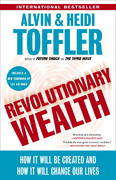 revolutionary wealth how it will be created and how it will change our lives 1st edition alvin toffler, heidi