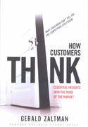 how customers think essential insights into the mind of the market 1st edition gerald zaltman 1578518261,