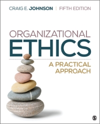 organizational ethics a practical approach 5th edition craig e johnson 1544395396, 9781544395395