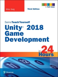 unity 2018 game development in 24 hours, sams teach yourself 3rd edition mike geig 013499888x, 9780134998886
