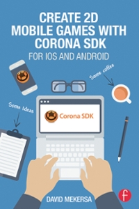 create 2d mobile games with corona sdk for ios and android 1st edition david mekersa 1317745752, 9781317745754