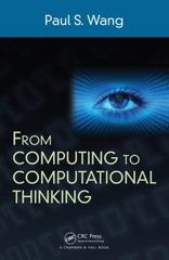 from computing to computational thinking 1st edition paul s wang 1351630229, 9781351630221
