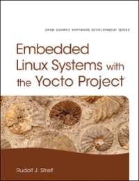 embedded linux systems with the yocto project 1st edition rudolf streif 0133443280, 9780133443288