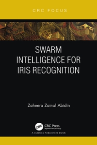 swarm intelligence for iris recognition 1st edition zaheera zainal abidin 1000508196, 9781000508192