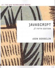 javascript the web technologies series 5th edition don gosselin 0538748877, 9780538748872