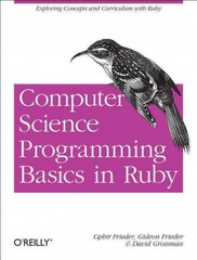 computer science programming basics in ruby exploring concepts and curriculum with ruby 1st edition ophir