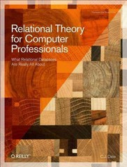 relational theory for computer professionals what relational databases are really all about 1st edition c j