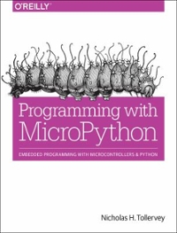 programming with micropython embedded programming with microcontrollers and python 1st edition nicholas h