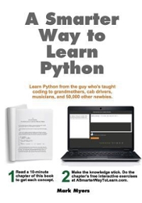 a smarter way to learn python learn it faster. remember it longer 1st edition mark myers 1974431479,
