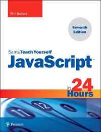 javascript in 24 hours, sams teach yourself 7th edition phil ballard 0672338092, 9780672338090