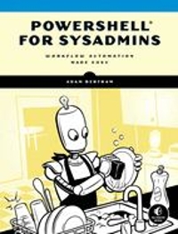 powershell for sysadmins workflow automation made easy 1st edition adam bertram 1593279183, 9781593279189