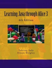 learning java through alice 3 4th edition tebring daly, eileen wrigley 1724221663, 9781724221667