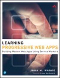 learning progressive web apps 1st edition john wargo 0136484220, 9780136484226