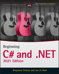 beginning c# and .net 2021st edition benjamin perkins, jon d reid 1119795834, 9781119795834