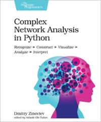 complex network analysis in python recognize - construct - visualize - analyze - interpret 1st edition dmitry