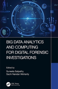 big data analytics and computing for digital forensic investigations 1st edition suneeta satpathy, sachi