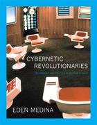 cybernetic revolutionaries technology and politics in allende's chile 1st edition eden medina 0262297388,