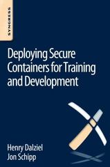 deploying secure containers for training and development 1st edition max dalziel, jon schipp 0128051043,