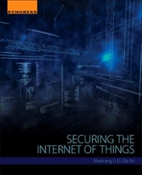 securing the internet of things 1st edition shancang li, li da xu 0128045051, 9780128045053