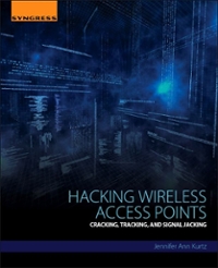 hacking wireless access points cracking, tracking, and signal jacking 1st edition jennifer kurtz 0128092254,