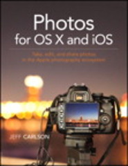 photos for os x and ios take, edit, and share photos in the apple photography ecosystem 1st edition jeff