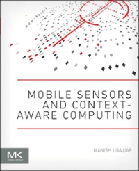 mobile sensors and context-aware computing 1st edition manish gajjar 0128017988, 9780128017982