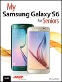 my samsung galaxy s6 for seniors 1st edition michael miller 0134216075, 9780134216072