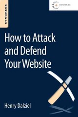 how to attack and defend your website 1st edition max dalziel, henry dalziel, alejandro caceres 0128027541,