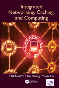 integrated networking, caching, and computing 1st edition f richard yu, tao huang, yunjie liu 1351611232,