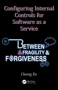 configuring internal controls for software as a service between fragility and forgiveness 1st edition chong
