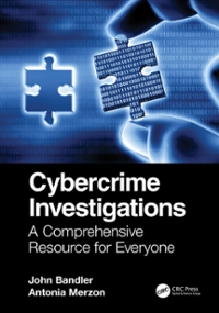 cybercrime investigations a comprehensive resource for everyone 1st edition john bandler, antonia merzon