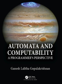 automata and computability a programmer's perspective 1st edition ganesh gopalakrishnan 1351374281,