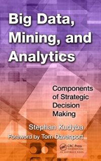big data, mining, and analytics components of strategic decision making 1st edition stephan kudyba
