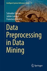 data preprocessing in data mining 1st edition salvador garcía, julián luengo, francisco herrera 3319102478,