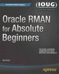 oracle rman for absolute beginners 1st edition darl kuhn 1484207637, 9781484207635