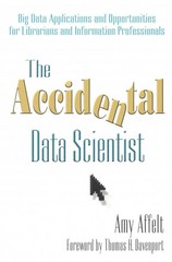 the accidental data scientist 1st edition amy affelt 1573877077, 9781573877077