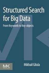structured search for big data from keywords to key-objects 1st edition mikhail gilula 012804652x,