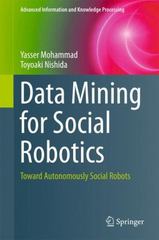 data mining for social robotics toward autonomously social robots 1st edition yasser mohammad, toyoaki