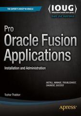 pro oracle fusion applications installation and administration 1st edition tushar thakker 1484209834,