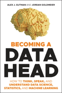 becoming a data head how to think, speak, and understand data science, statistics, and machine learning 1st
