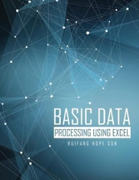 basic data processing using excel 1st edition ruifang hope adams, ruifang hope ruifang hope sun 1465272186,