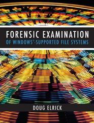 forensic examination of windows-supported file systems 1st edition doug elrick, drew elrick 1497358353,