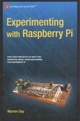 experimenting with raspberry pi 1st edition warren gay 1484207696, 9781484207697