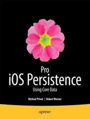 pro ios persistence using core data 1st edition michael privat, robert warner 1430260297, 9781430260295